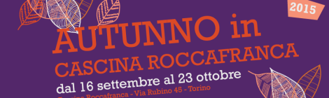 CASCINA ROCCAFRANCA - PROSSIMI APPUNTAMENTI DELLA RASSEGNA "AUTUNNO IN CASCINA"