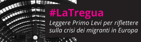 #LaTregua | Leggere Primo Levi per riflettere sulla crisi dei migranti in Europa