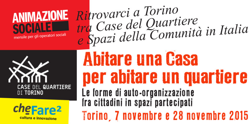 ABITARE UNA CASA PER ABITARE UN QUARTIERE. TORINO, 7 E 28 NOVEMBRE 2015